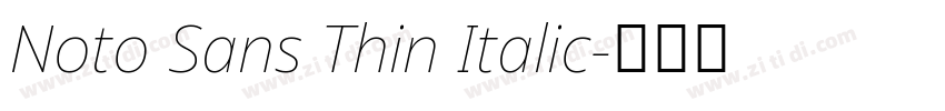 Noto Sans Thin Italic字体转换 Noto Sans Thin Italic字体转换